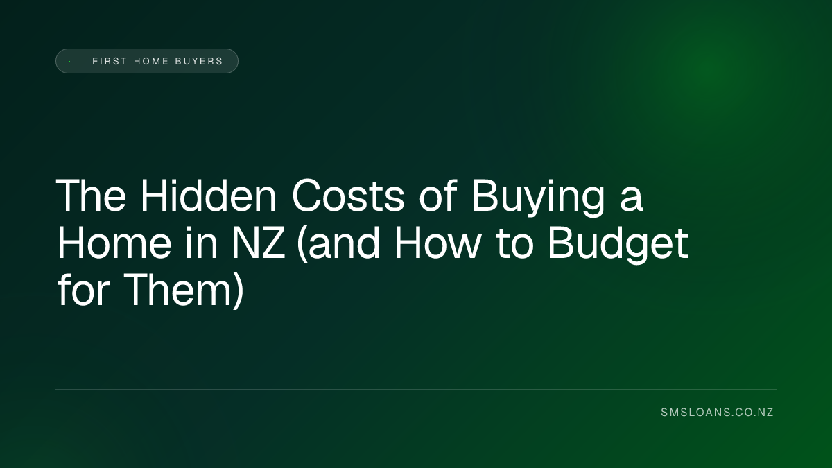 The Hidden Costs of Buying a Home in NZ (and How to Budget for Them)